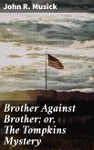 Brother Against Brother; or, The Tompkins Mystery (eBook, ePUB)