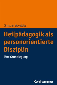 Heilpädagogik als personorientierte Disziplin (eBook, ePUB) - Wevelsiep, Christian