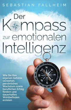 Der Kompass zur emotionalen Intelligenz (eBook, ePUB) - Fallheim, Sebastian
