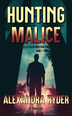 Hunting Malice (A LIV OLSEN INVESTIGATION BOOK 1, #1) (eBook, ePUB) - Ryder, Alexandra