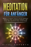 Meditation für Anfänger: Meditieren und autogenes Training für maximale Entspannung und Selbstheilung. Stress und Depressionen bekämpfen + mehr Energie, Glück, Gesundheit für Körper und Geist erlangen (eBook, ePUB)