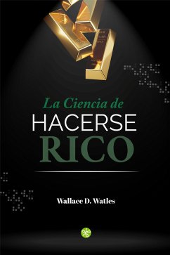 La ciencia de hacerse rico (eBook, ePUB) - Wattles, Wallace