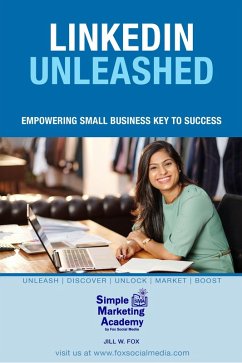 LinkedIn Unleashed: Empowering Small Business Key To Success (Social Media Marketing, #4) (eBook, ePUB) - Fox, Jill W