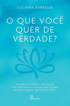 O que você quer de verdade? (eBook, ePUB) - Barbosa, Luciana