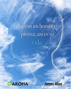 Como un hombre piensa, así es su vida (eBook, ePUB) - Allen, James