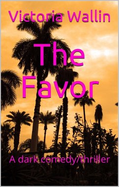 Cover The Favor; A Dark Comedy Thriller (eBook, ePUB)