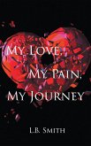 My Love, My Pain, My Journey (eBook, ePUB)