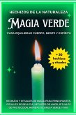 Hechizos de la Naturaleza: Magia Verde para Equilibrar Cuerpo, Mente y Espíritu (eBook, ePUB)