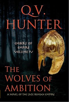 The Wolves of Ambition, a Novel of the Late Roman Empire (The Embers of Empire, #4) (eBook, ePUB) - Hunter, Q. V.