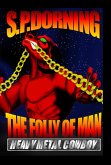 The Folly Of Man (Heavy Metal Cowboy, #3) (eBook, ePUB)