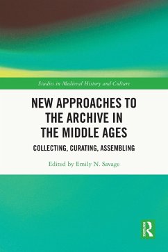 New Approaches to the Archive in the Middle Ages (eBook, ePUB)
