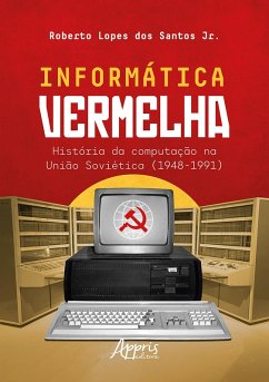 Cover Informática Vermelha: História da Computação na União Soviética (1948-1991) (eBook, ePUB)