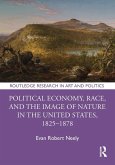 Political Economy, Race, and the Image of Nature in the United States, 1825-1878 (eBook, PDF)