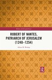 Robert of Nantes, Patriarch of Jerusalem (1240-1254) (eBook, ePUB)