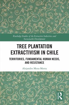 Tree Plantation Extractivism in Chile (eBook, PDF) - Mora-Motta, Alejandro