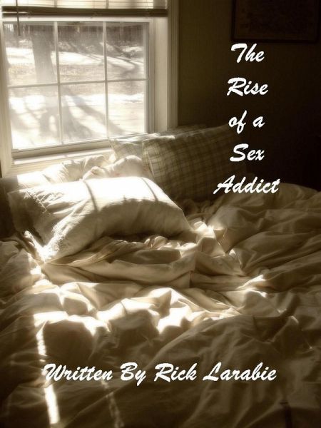 The Rise of a Sex Addict (The Messy Bed Series, #1) (eBook, ePUB)