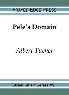 Pele's Domain (Street Smart, #5) (eBook, ePUB) - Tucher, Albert