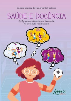 Saúde e Docência: Configurações Docentes e o Bem-Estar na Educação Física Escolar (eBook, ePUB) - Florêncio, Samara Queiroz Do Nascimento