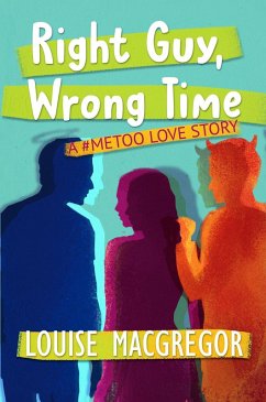 Cover Right Guy, Wrong Time: A #MeToo Love Story (eBook, ePUB)