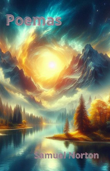 Poemas - Samuel Norton (POEMAS, VERSOS, RIMAS, LIRICA, AMOR, POESIAS, ESCRITOR, POEMARIO, NARRADOR., #1) (eBook, ePUB)