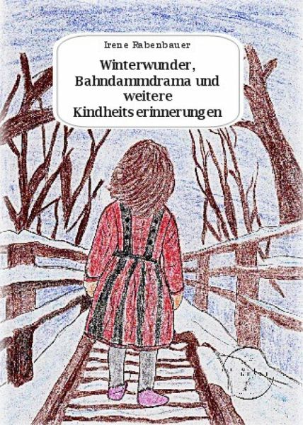 Winterwunder, Bahndammdrama und weitere Kindheitserinnerungen (eBook, ePUB)