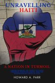 Unravelling Haiti: A Nation In Turmoil - Understanding the Roots of Gang Violence, Political Chaos, and the Humanitarian Crisis in 2024 (eBook, ePUB)