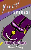 Finish the Race   Yikes! It's Spikes! (eBook, ePUB)