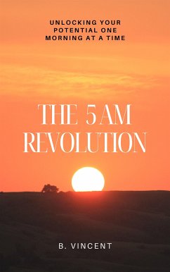 The 5 AM Revolution (eBook, ePUB) - Vincent, B.