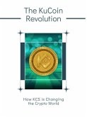 The KuCoin Revolution (eBook, ePUB) The KuCoin Revolution (eBook, ePUB)