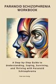 Paranoid Schizophrenia Workbook (eBook, ePUB)