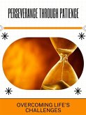 Perseverance Through Patience (eBook, ePUB) Perseverance Through Patience (eBook, ePUB)