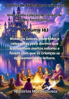 Contos de fadas para crianças Uma ótima coleção de contos de fadas fantásticos. (Volume 16) (eBook, ePUB) - Maravilhosas, Histórias