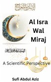 Al-Isra Wal Miraj - A Scientific Perspective (eBook, ePUB)