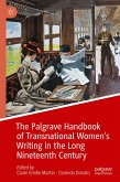The Palgrave Handbook of Transnational Women’s Writing in the Long Nineteenth Century (eBook, PDF)