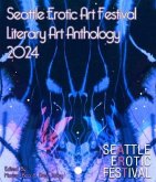 Seattle Erotic Art Festival Literary Art Anthology 2024 (eBook, ePUB)