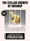 The Stellar Growth of Uniswap (eBook, ePUB) The Stellar Growth of Uniswap (eBook, ePUB)