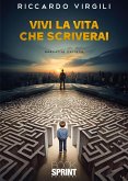 Vivi la vita che scriverai (eBook, ePUB)