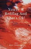 You're A Redflag And That's Ok! (eBook, ePUB)