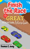 Finish the Race The Great Mountain Adventure (eBook, ePUB) Finish the Race The Great Mountain Adventure (eBook, ePUB)