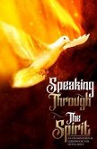Speaking Through The Spirit (eBook, ePUB)