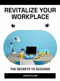 Revitalize Your Workplace (eBook, ePUB) Revitalize Your Workplace (eBook, ePUB)
