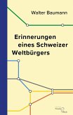 Erinnerungen eines Schweizer Weltbürgers (eBook, PDF)