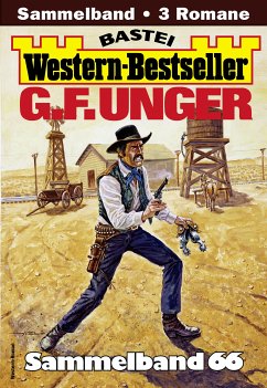 G. F. Unger Western-Bestseller Sammelband 66 (eBook, ePUB) - Unger, G. F.