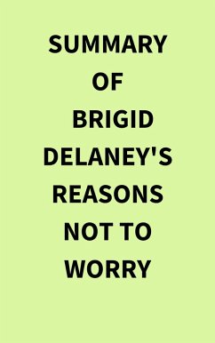 Cover Summary of Brigid Delaney's Reasons Not to Worry (eBook, ePUB)
