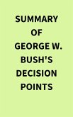 Summary of George W. Bush's Decision Points (eBook, ePUB)