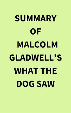 Summary of Malcolm Gladwell's What the Dog Saw (eBook, ePUB) - IRB Media