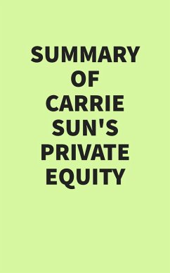 Summary of Carrie Sun's Private Equity (eBook, ePUB) - IRB Media