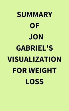 Summary of Jon Gabriel's Visualization for Weight Loss (eBook, ePUB) - IRB Media