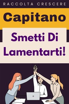 Cover Smetti Di Lamentarti! (Raccolta Crescere, #12) (eBook, ePUB)