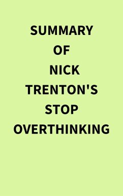 Summary of Nick Trenton's Stop Overthinking (eBook, ePUB) - IRB Media